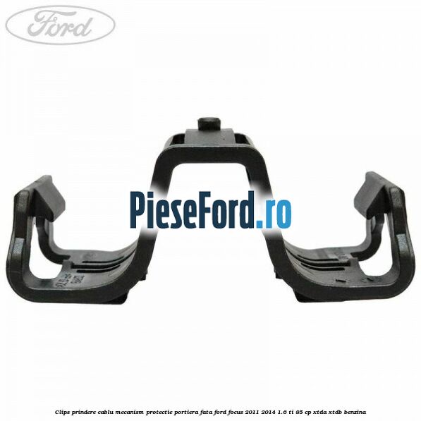 Clips prindere cablu mecanism protectie portiera fata Ford Focus 2011-2014 1.6 Ti 85 cp XTDA, XTDB benzina