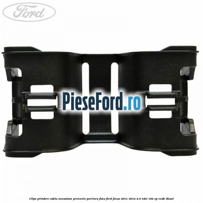 Clips prindere cablu mecanism protectie portiera fata Ford Focus 2011-2014 2.0 TDCi 163 cp TXDB diesel