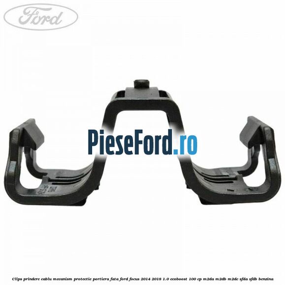 Clips prindere cablu mecanism protectie portiera fata Ford Focus 2014-2018 1.0 EcoBoost 100 cp M2DA, M2DB, M2DC, SFDA, SFDB benzina