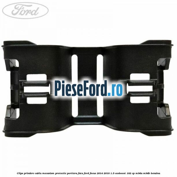 Clips prindere cablu mecanism protectie portiera fata Ford Focus 2014-2018 1.5 EcoBoost 182 cp M9DA, M9DB benzina