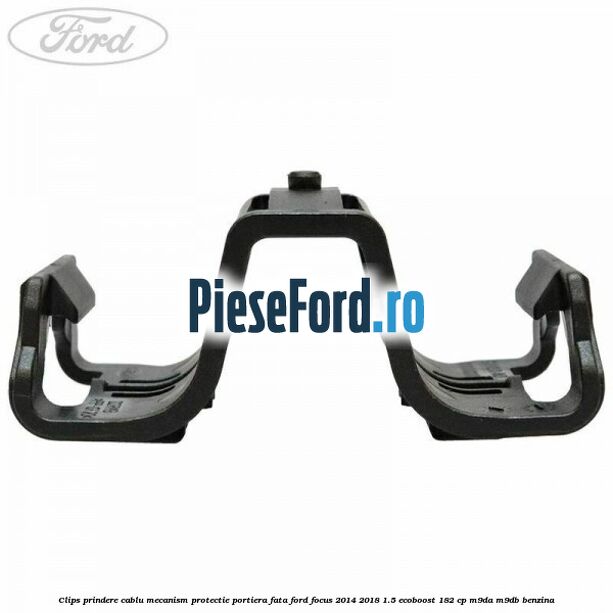 Clips prindere cablu mecanism protectie portiera fata Ford Focus 2014-2018 1.5 EcoBoost 182 cp M9DA, M9DB benzina
