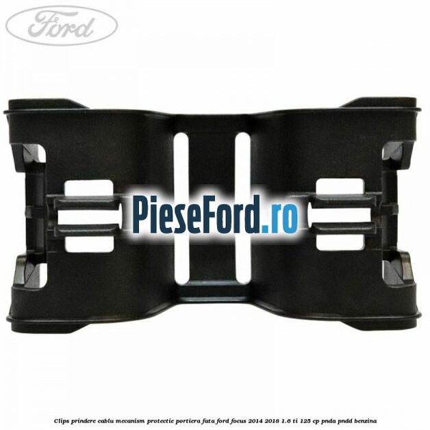 Clips prindere cablu mecanism protectie portiera fata Ford Focus 2014-2018 1.6 Ti 125 cp PNDA, PNDD benzina
