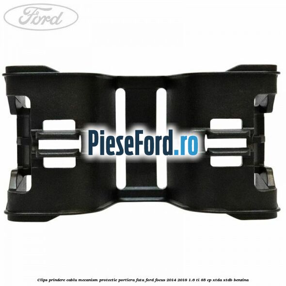 Clips prindere cablu mecanism protectie portiera fata Ford Focus 2014-2018 1.6 Ti 85 cp XTDA, XTDB benzina