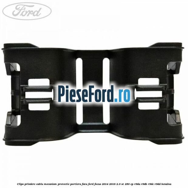 Clips prindere cablu mecanism protectie portiera fata Ford Focus 2014-2018 2.0 ST 250 cp R9DA, R9DB, R9DC, R9DD benzina