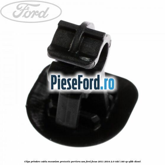 Clips prindere cablu mecanism protectie portiera usa Ford Focus 2011-2014 2.0 TDCi 140 cp UFDB diesel