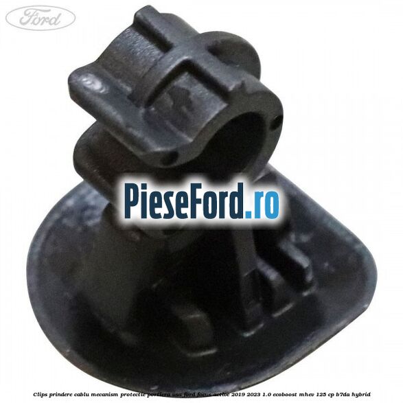 Clips prindere cablu mecanism protectie portiera usa Ford Focus Active 2019-2023 1.0 EcoBoost mHEV 125 cp B7DA Hybrid
