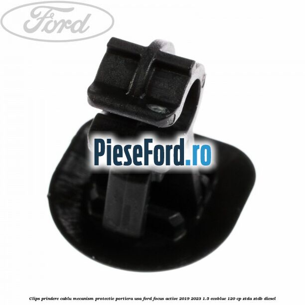 Clips prindere cablu mecanism protectie portiera usa Ford Focus Active 2019-2023 1.5 EcoBlue 120 cp ZTDA, ZTDB diesel