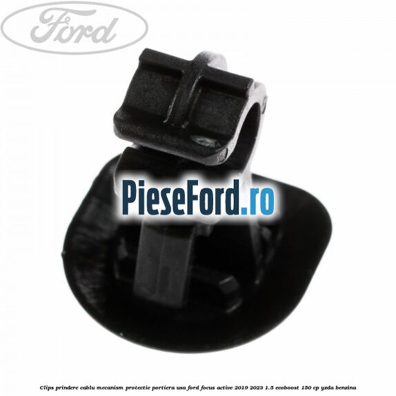 Clips prindere cablu mecanism protectie portiera usa Ford Focus Active 2019-2023 1.5 EcoBoost 150 cp YZDA benzina