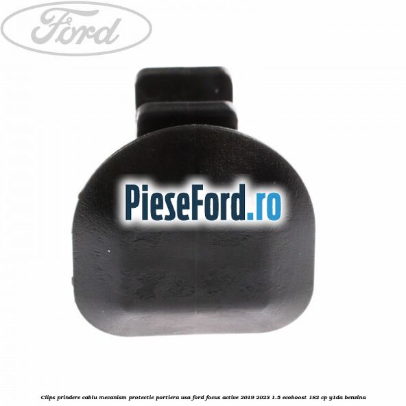 Clips prindere cablu mecanism protectie portiera usa Ford Focus Active 2019-2023 1.5 EcoBoost 182 cp Y1DA benzina