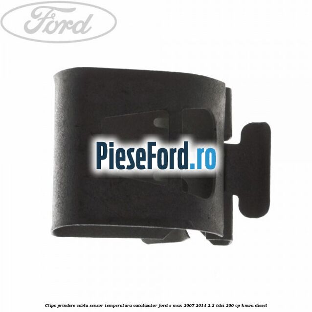 Clips prindere cablu senzor temperatura catalizator Ford S-Max 2007-2014 2.2 TDCi 200 cp KNWA diesel