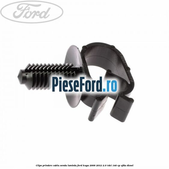 Clips prindere cablu sonda lambda Ford Kuga 2008-2012 2.0 TDCI 140 cp UFDA diesel