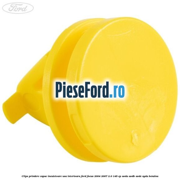 Clips prindere capac incuietoare usa interioara Ford Focus 2004-2007 2.0 145 cp AODA, AODB, AODE, SYDA benzina