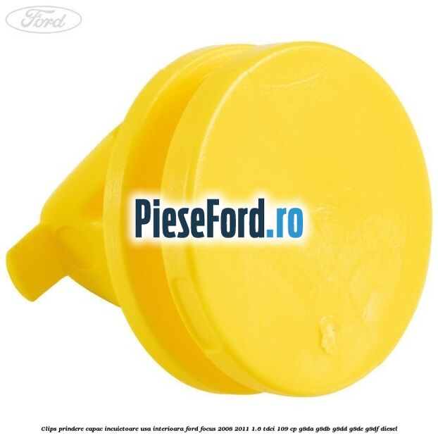 Clips prindere capac incuietoare usa interioara Ford Focus 2008-2011 1.6 TDCi 109 cp G8DA, G8DB, G8DD, G8DE, G8DF diesel
