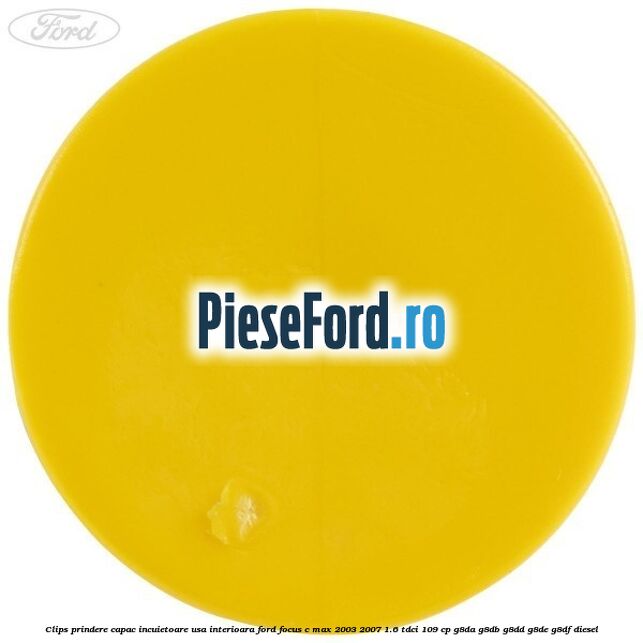 Clips prindere capac incuietoare usa interioara Ford Focus C-Max 2003-2007 1.6 TDCi 109 cp G8DA, G8DB, G8DD, G8DE, G8DF diesel