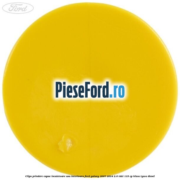 Clips prindere capac incuietoare usa interioara Ford Galaxy 2007-2014 2.0 TDCi 115 cp KLWA, TYWA diesel