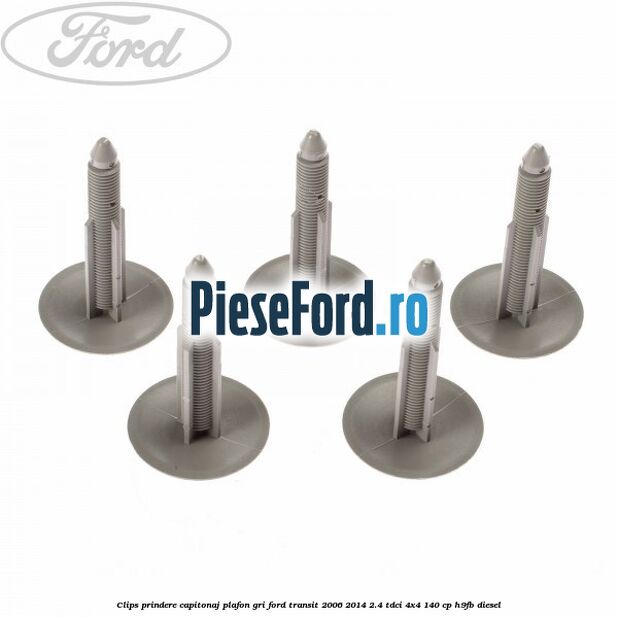 Clips prindere capitonaj plafon, gri Ford Transit 2006-2014 2.4 TDCi 4x4 140 cp H9FB diesel