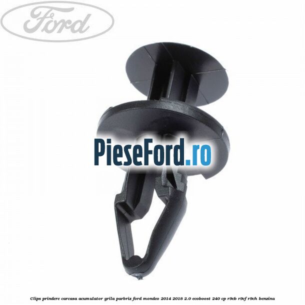 Clips prindere carcasa acumulator, grila parbriz Ford Mondeo 2014-2018 2.0 EcoBoost 240 cp R9CB, R9CF, R9CH benzina