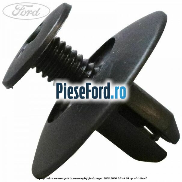 Clips prindere carcasa paleta vascocuplaj Ford Ranger 2002-2006 2.5 TD 84 cp WL-T diesel