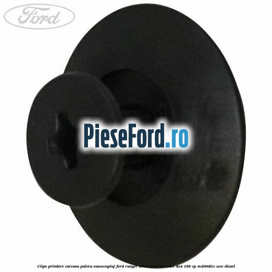 Clips prindere carcasa paleta vascocuplaj Ford Ranger 2006-2012 3.0 TDCi 4x4 156 cp Clips prindere carcasa paleta vascocuplaj Ford Ranger 2006-2012 3.0 TDCi 4x4 156 cp MD30DITC, WEC diesel