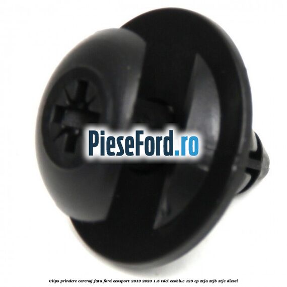 Clips prindere carenaj fata Ford EcoSport 2019-2023 1.5 TDCi EcoBlue 125 cp ZTJA, ZTJB, ZTJC diesel