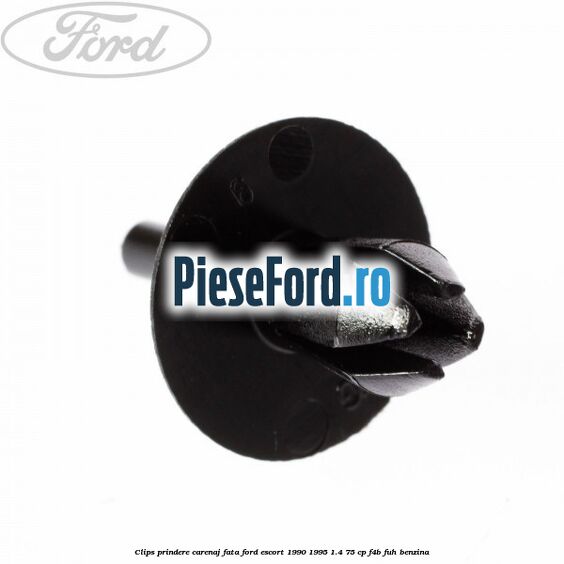 Clips prindere carenaj fata Ford Escort 1990-1995 1.4 75 cp F4B, FUH benzina
