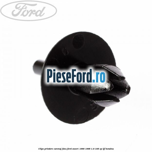 Clips prindere carenaj fata Ford Escort 1990-1995 1.6 105 cp LJF benzina