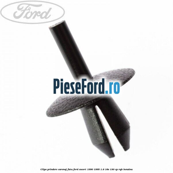 Clips prindere carenaj fata Ford Escort 1990-1995 1.8 16V 130 cp