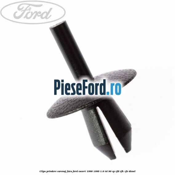 Clips prindere carenaj fata Ford Escort 1990-1995 1.8 TD 90 cp