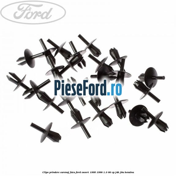 Clips prindere carenaj fata Ford Escort 1995-1998 1.3 60 cp J4B, J6A benzina