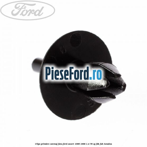 Clips prindere carenaj fata Ford Escort 1995-1998 1.4 75 cp F4B, FUH benzina