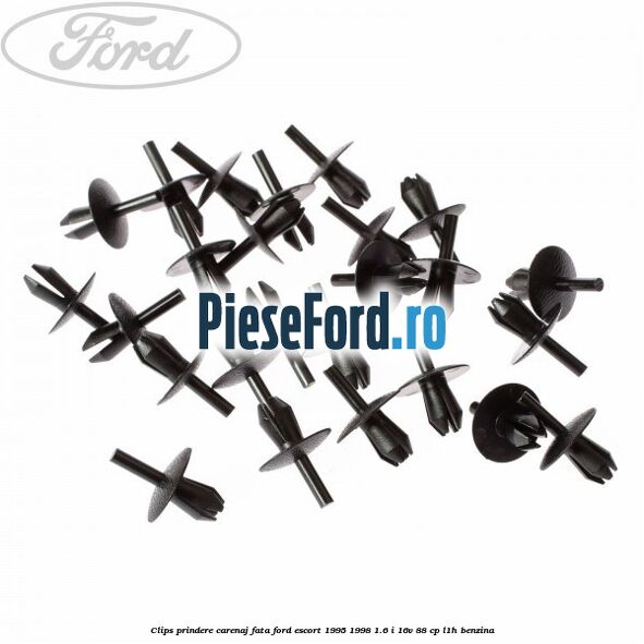 Clips prindere carenaj fata Ford Escort 1995-1998 1.6 i 16V 88 cp L1H benzina