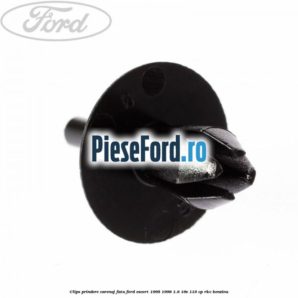 Clips prindere carenaj fata Ford Escort 1995-1998 1.8 16V 115 cp RKC benzina