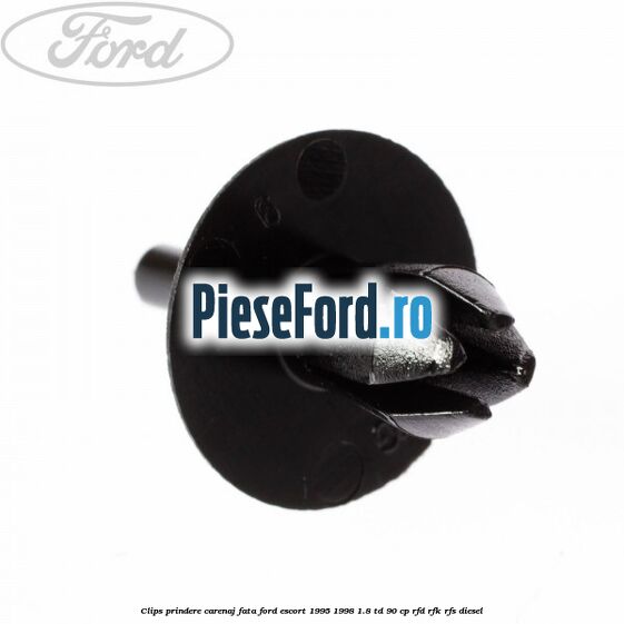 Clips prindere carenaj fata Ford Escort 1995-1998 1.8 TD 90 cp RFD, RFK, RFS diesel