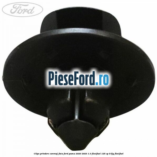 Clips prindere carenaj fata Ford Puma 2020-2023 1.0 Flexifuel 125 cp B7JG Flexifuel