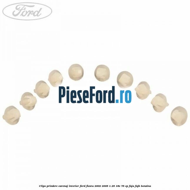 Clips prindere carenaj interior Ford Fiesta 2002-2005 1.25 16V 75 cp Clips prindere carenaj interior Ford Fiesta 2002-2005 1.25 16V 75 cp FUJA, FUJB benzina