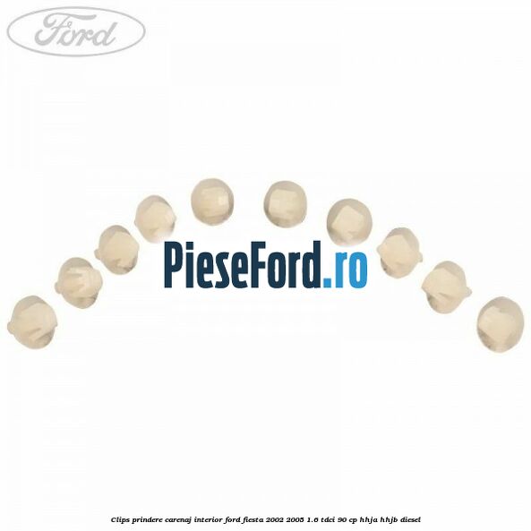 Clips prindere carenaj interior Ford Fiesta 2002-2005 1.6 TDCi 90 cp HHJA, HHJB diesel