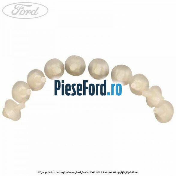 Clips prindere carenaj interior Ford Fiesta 2008-2012 1.4 TDCi 68 cp Clips prindere carenaj interior Ford Fiesta 2008-2012 1.4 TDCi 68 cp F6JB, F6JD diesel