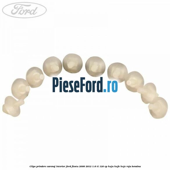 Clips prindere carenaj interior Ford Fiesta 2008-2012 1.6 Ti 120 cp HXJA, HXJB, HXJE, RVJA benzina