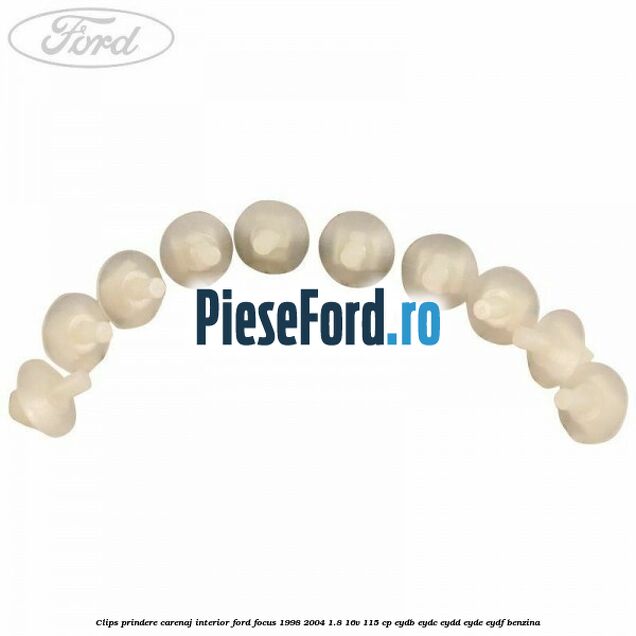 Clips prindere carenaj interior Ford Focus 1998-2004 1.8 16V 115 cp EYDB, EYDC, EYDD, EYDE, EYDF benzina