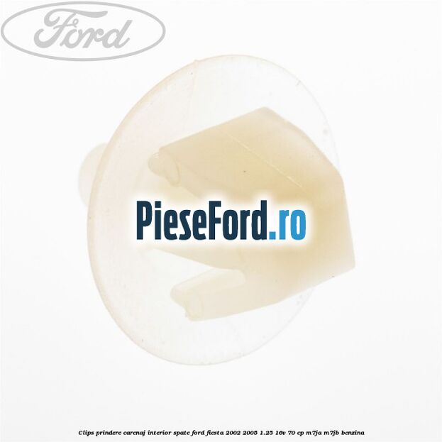 Clips prindere carenaj interior spate Ford Fiesta 2002-2005 1.25 16V 70 cp M7JA, M7JB benzina