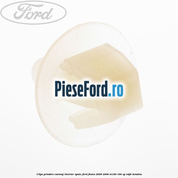 Clips prindere carenaj interior spate Ford Fiesta 2005-2008 ST150 150 cp N4JB benzina