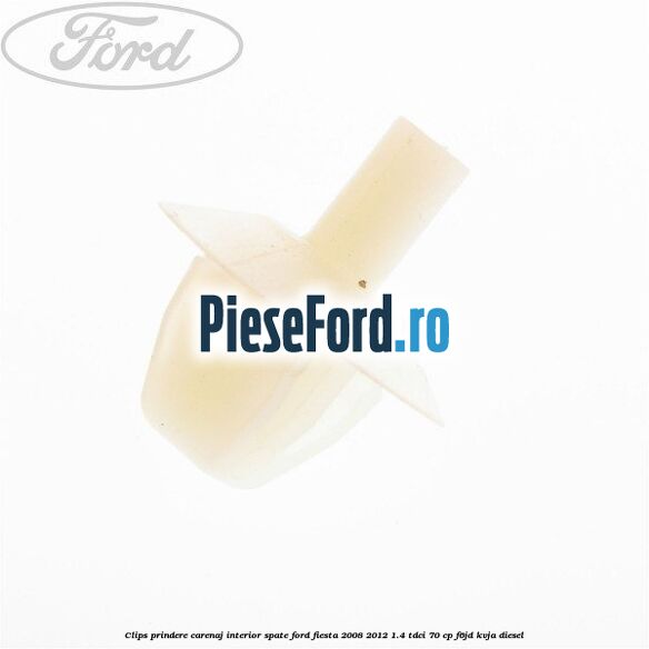 Clips prindere carenaj interior spate Ford Fiesta 2008-2012 1.4 TDCi 70 cp