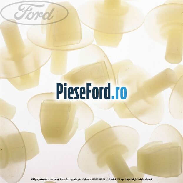 Clips prindere carenaj interior spate Ford Fiesta 2008-2012 1.6 TDCi 90 cp HHJC, HHJD, HHJE diesel