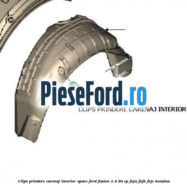 Clips prindere carenaj interior spate Ford Fusion 1.4 80 cp FXJA, FXJB, FXJC benzina