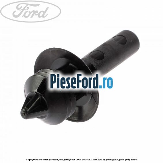 Clips prindere carenaj roata fata Ford Focus 2004-2007 2.0 TDCi 136 cp G6DA, G6DB, G6DD, G6DG diesel