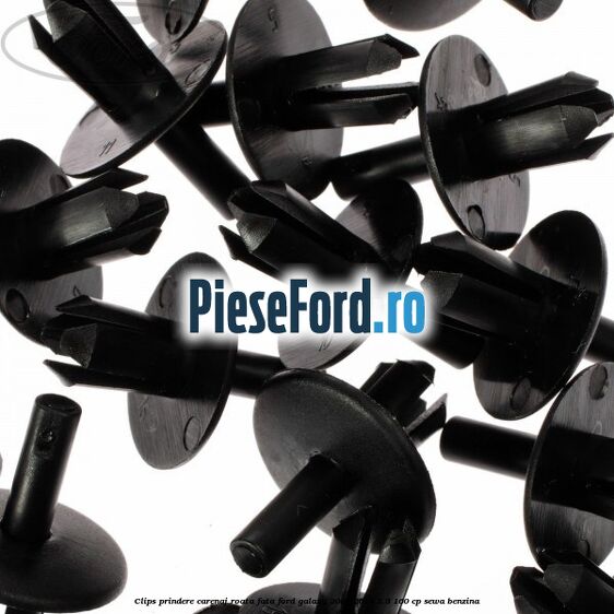 Clips prindere carenaj roata fata Ford Galaxy 2007-2014 2.3 160 cp Clips prindere carenaj roata fata Ford Galaxy 2007-2014 2.3 160 cp SEWA benzina