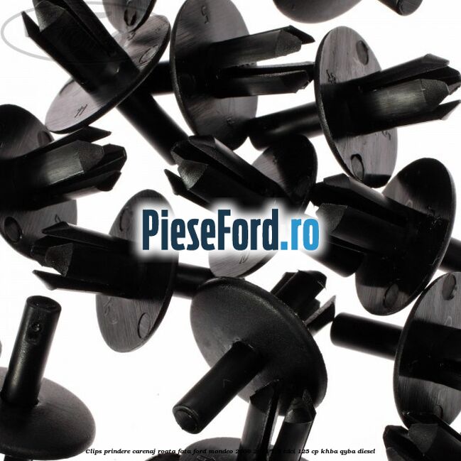 Clips prindere carenaj roata fata Ford Mondeo 2008-2014 1.8 TDCi 125 cp Clips prindere carenaj roata fata Ford Mondeo 2008-2014 1.8 TDCi 125 cp KHBA, QYBA diesel