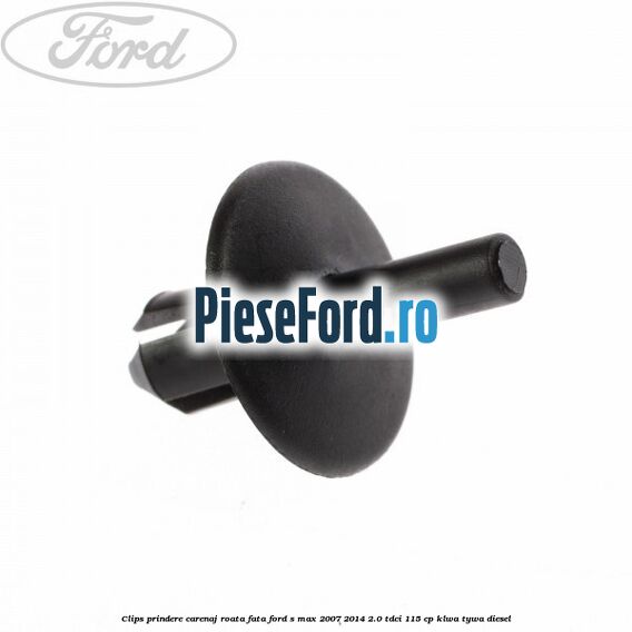 Clips prindere carenaj roata fata Ford S-Max 2007-2014 2.0 TDCi 115 cp KLWA, TYWA diesel