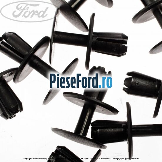 Clips prindere carenaj roata fata push pin Ford C-Max 2011-2015 1.6 EcoBoost 150 cp Clips prindere carenaj roata fata push pin Ford C-Max 2011-2015 1.6 EcoBoost 150 cp JQDA, JQDB benzina