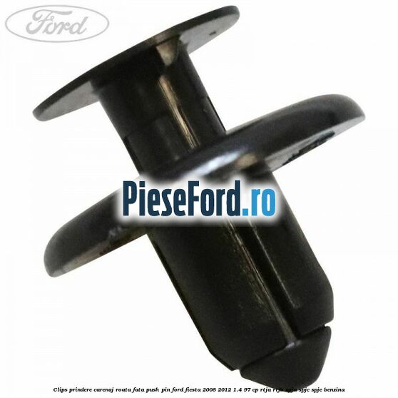 Clips prindere carenaj roata fata push pin Ford Fiesta 2008-2012 1.4 97 cp Clips prindere carenaj roata fata push pin Ford Fiesta 2008-2012 1.4 97 cp RTJA, RTJB, SPJA, SPJC, SPJE benzina